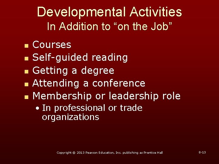 Developmental Activities In Addition to “on the Job” n n n Courses Self-guided reading
