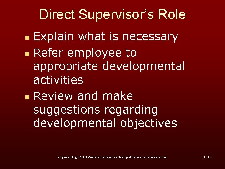 Direct Supervisor’s Role Explain what is necessary n Refer employee to appropriate developmental activities