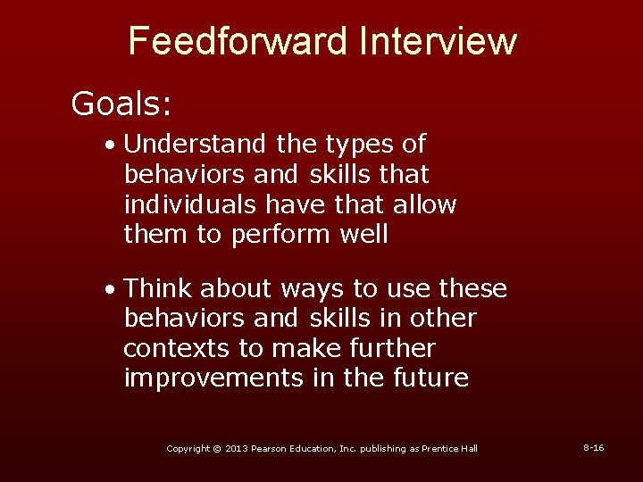 Feedforward Interview Goals: • Understand the types of behaviors and skills that individuals have
