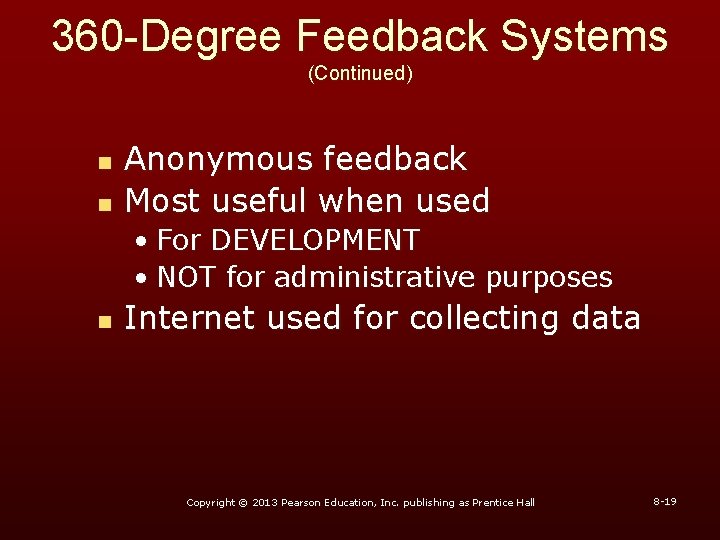 360 -Degree Feedback Systems (Continued) n n Anonymous feedback Most useful when used •