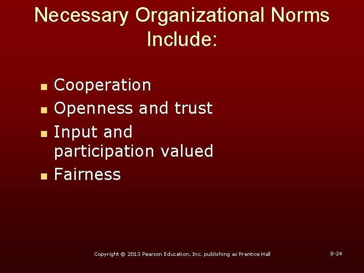 Necessary Organizational Norms Include: n n Cooperation Openness and trust Input and participation valued