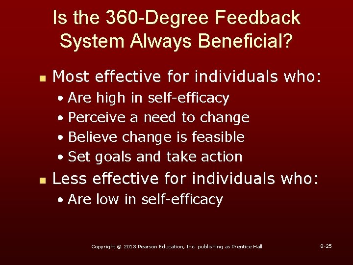 Is the 360 -Degree Feedback System Always Beneficial? n Most effective for individuals who: