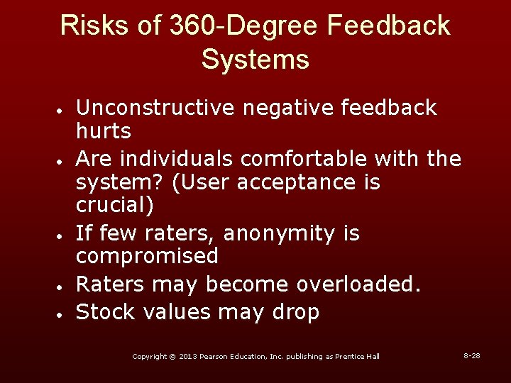 Risks of 360 -Degree Feedback Systems • • • Unconstructive negative feedback hurts Are
