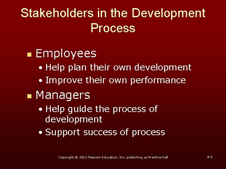 Stakeholders in the Development Process n Employees • Help plan their own development •