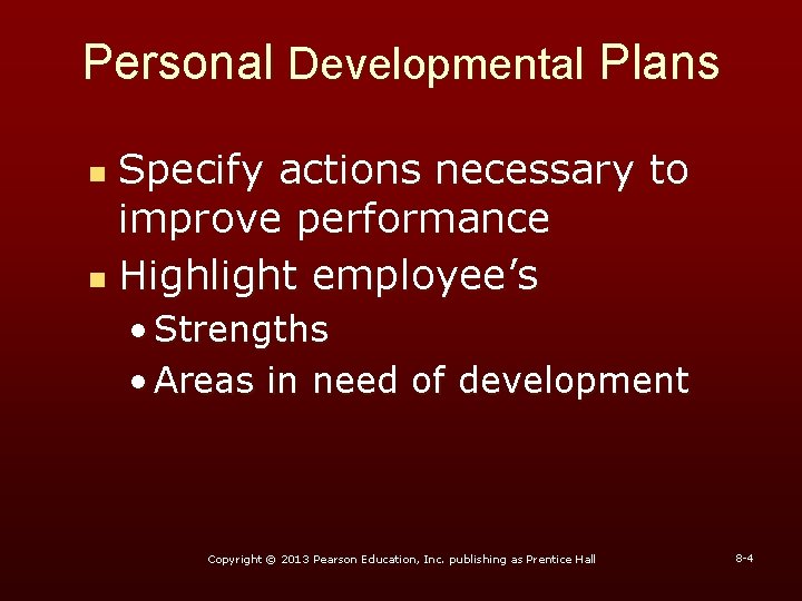 Personal Developmental Plans Specify actions necessary to improve performance n Highlight employee’s n •