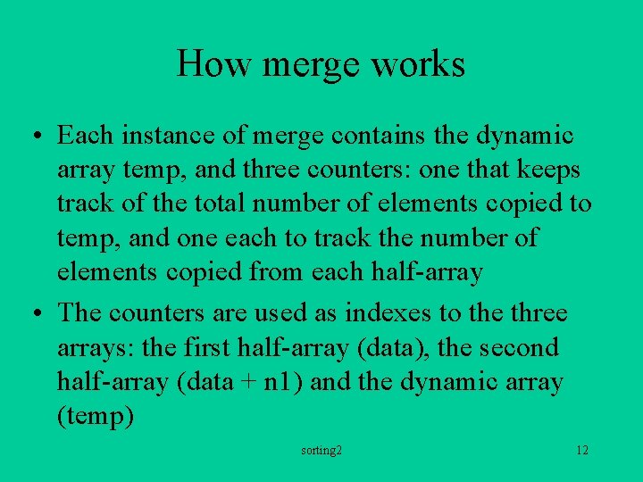 How merge works • Each instance of merge contains the dynamic array temp, and