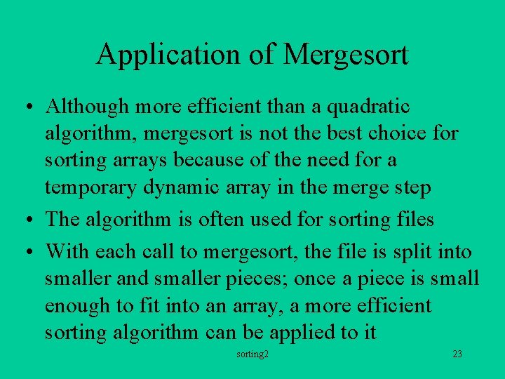 Application of Mergesort • Although more efficient than a quadratic algorithm, mergesort is not