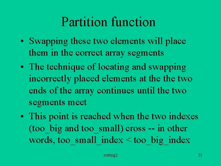 Partition function • Swapping these two elements will place them in the correct array