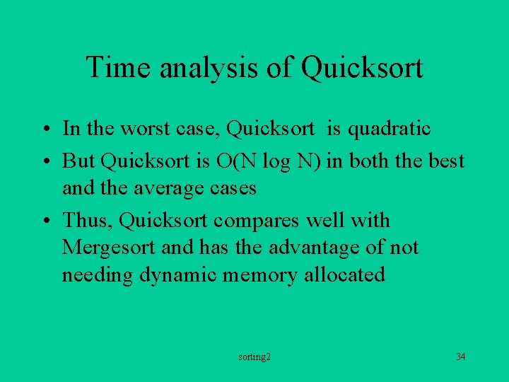 Time analysis of Quicksort • In the worst case, Quicksort is quadratic • But