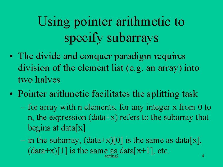 Using pointer arithmetic to specify subarrays • The divide and conquer paradigm requires division