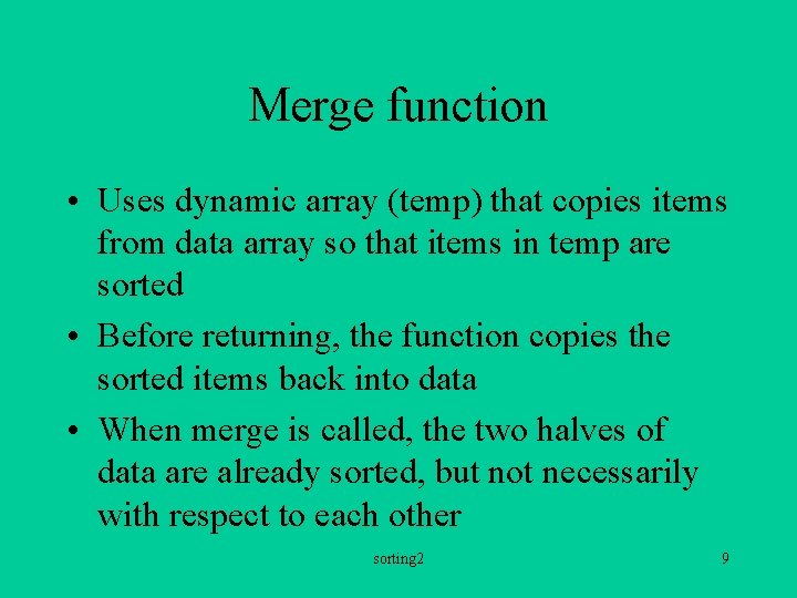Merge function • Uses dynamic array (temp) that copies items from data array so