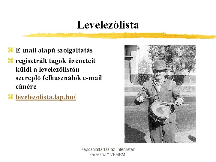 Levelezőlista z E-mail alapú szolgáltatás z regisztrált tagok üzeneteit küldi a levelezőlistán szereplő felhasználók