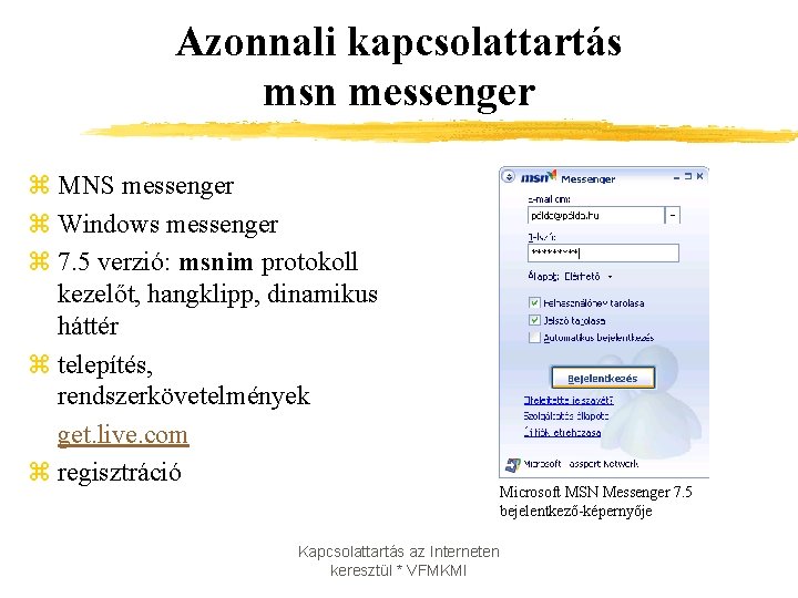 Azonnali kapcsolattartás msn messenger z MNS messenger z Windows messenger z 7. 5 verzió: