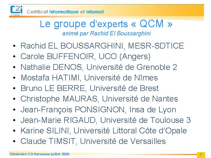 Le groupe d’experts « QCM » animé par Rachid El Boussarghini • • •