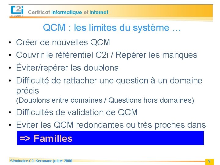 QCM : les limites du système … • • Créer de nouvelles QCM Couvrir