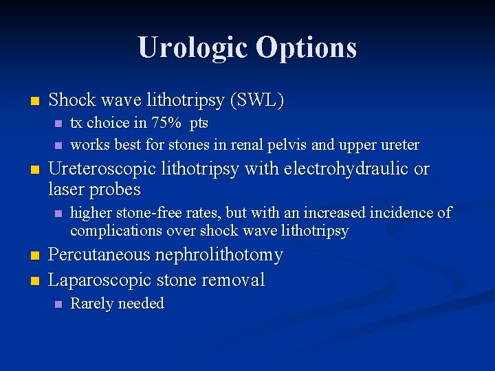 Urologic Options n Shock wave lithotripsy (SWL) n n n Ureteroscopic lithotripsy with electrohydraulic