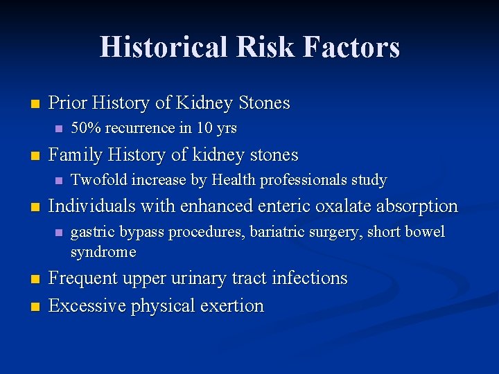 Historical Risk Factors n Prior History of Kidney Stones n n Family History of