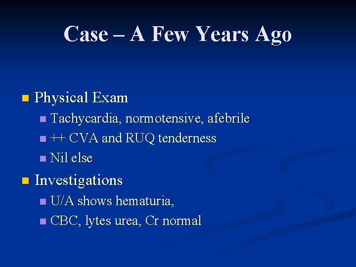 Case – A Few Years Ago n Physical Exam Tachycardia, normotensive, afebrile n ++
