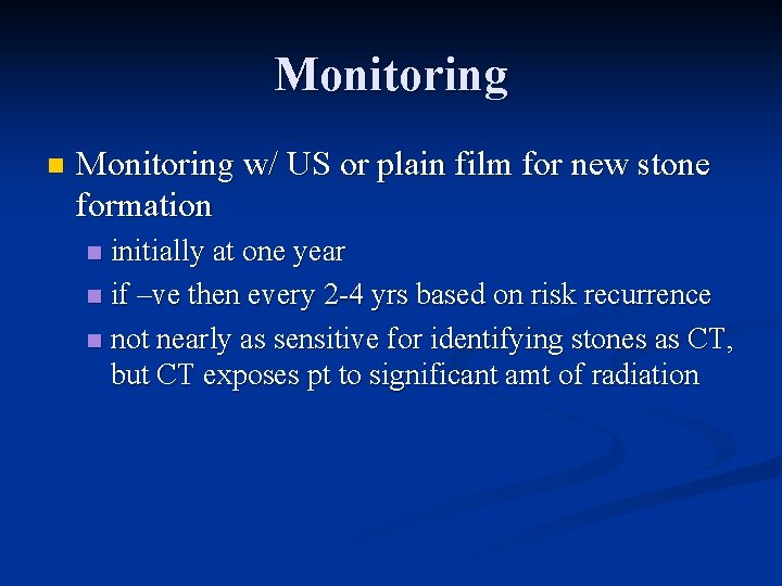 Monitoring n Monitoring w/ US or plain film for new stone formation initially at