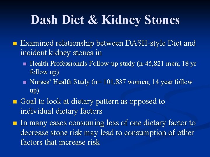 Dash Diet & Kidney Stones n Examined relationship between DASH-style Diet and incident kidney