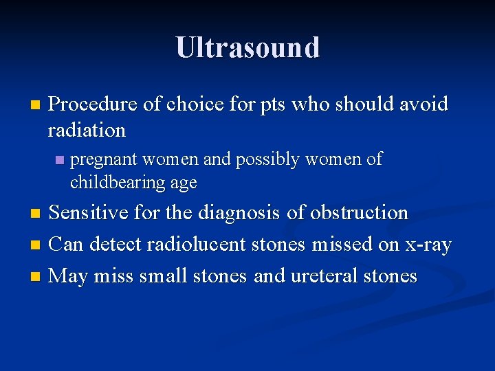 Ultrasound n Procedure of choice for pts who should avoid radiation n pregnant women