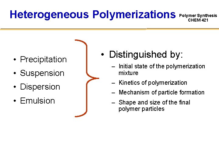 Heterogeneous Polymerizations • Precipitation • Suspension • Dispersion • Emulsion Polymer Synthesis CHEM 421