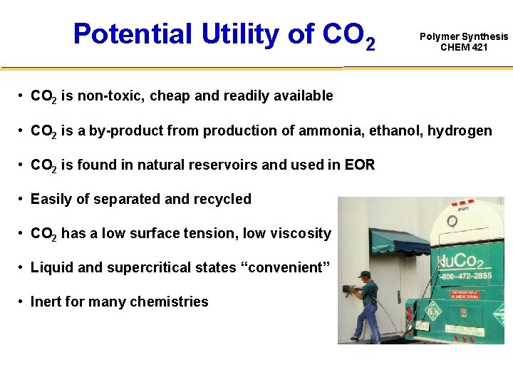 Potential Utility of CO 2 Polymer Synthesis CHEM 421 • CO 2 is non-toxic,