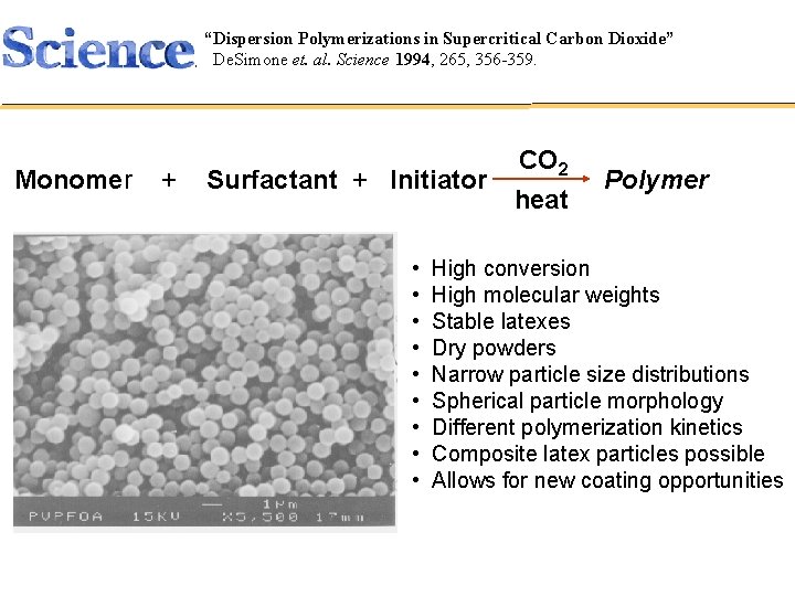 “Dispersion Polymerizations in Supercritical Carbon Dioxide” Polymer Synthesis De. Simone et. al. Science 1994,