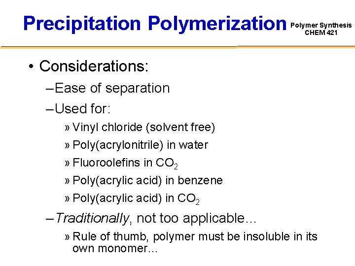 Precipitation Polymerization Polymer Synthesis CHEM 421 • Considerations: – Ease of separation – Used