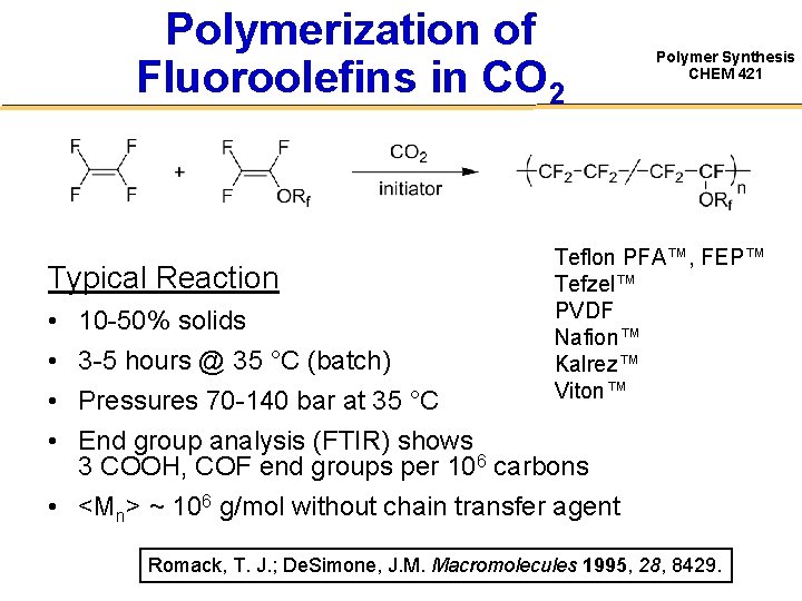 Polymerization of Fluoroolefins in CO 2 Typical Reaction • • 10 -50% solids 3