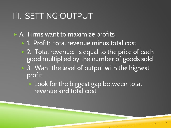 III. SETTING OUTPUT ▶ A. Firms want to maximize profits ▶ 1. Profit: total