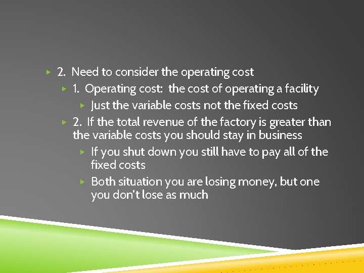 ▶ 2. Need to consider the operating cost ▶ 1. Operating cost: the cost