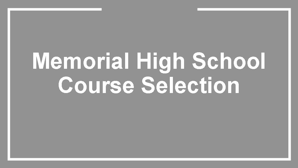 Memorial High School Course Selection 