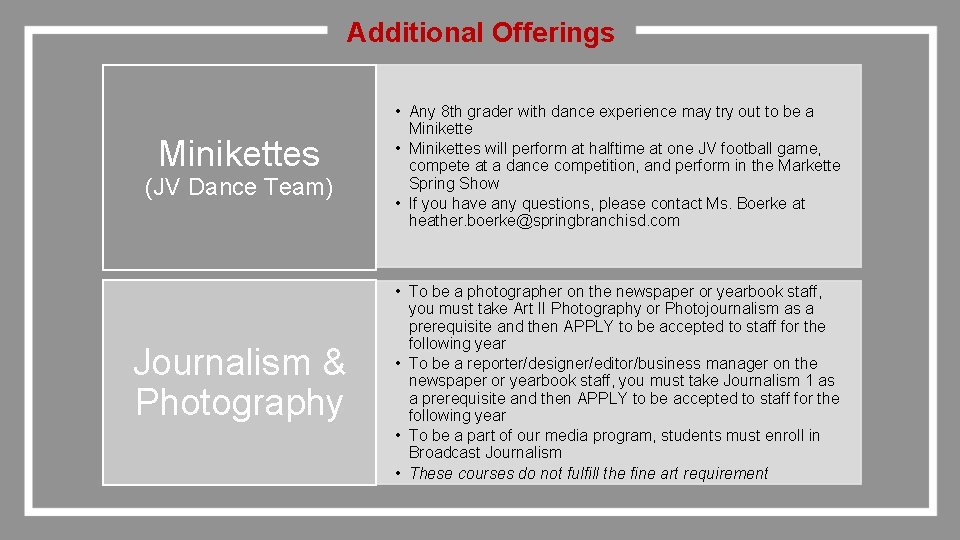 Additional Offerings Minikettes (JV Dance Team) Journalism & Photography • Any 8 th grader