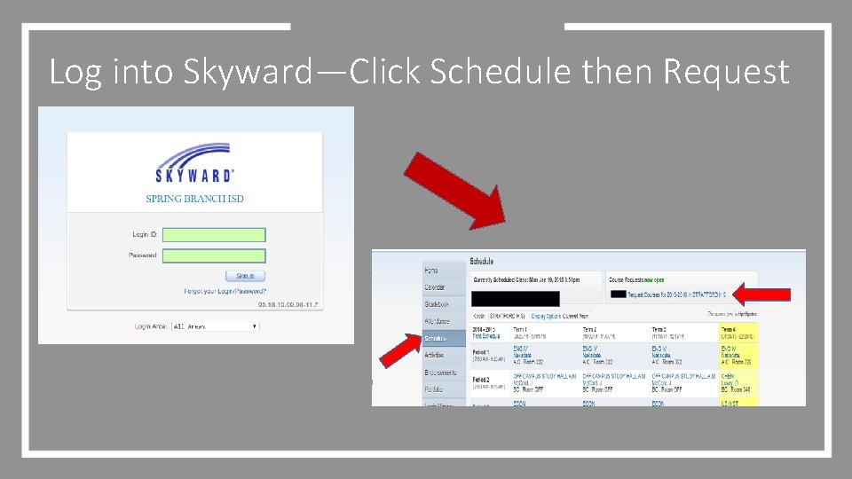 Log into Skyward—Click Schedule then Request 