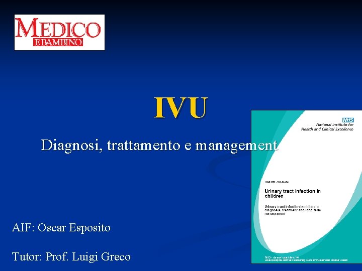 IVU Diagnosi, trattamento e management AIF: Oscar Esposito Tutor: Prof. Luigi Greco 