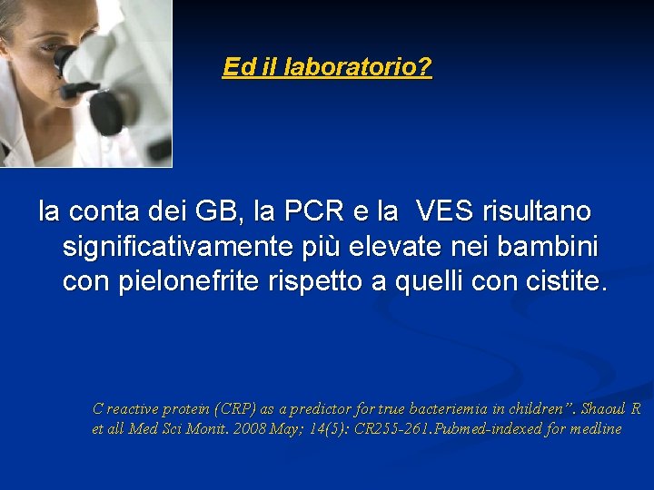 Ed il laboratorio? la conta dei GB, la PCR e la VES risultano significativamente