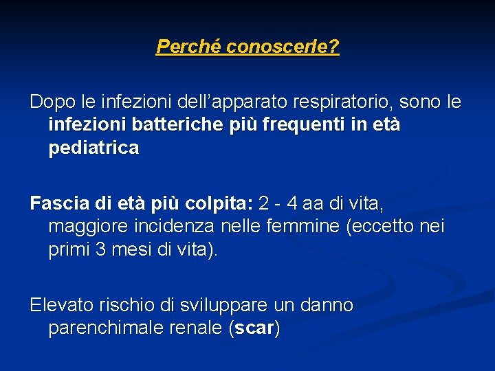 Perché conoscerle? Dopo le infezioni dell’apparato respiratorio, sono le infezioni batteriche più frequenti in