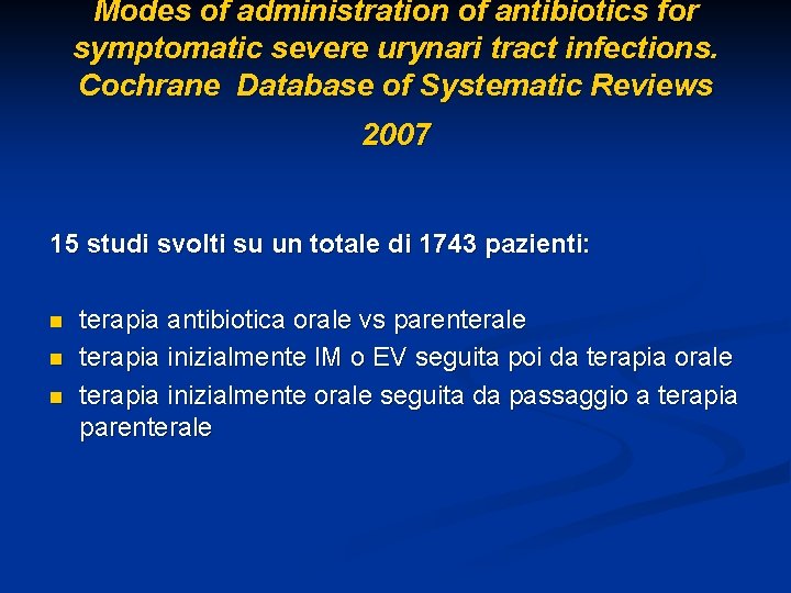 Modes of administration of antibiotics for symptomatic severe urynari tract infections. Cochrane Database of