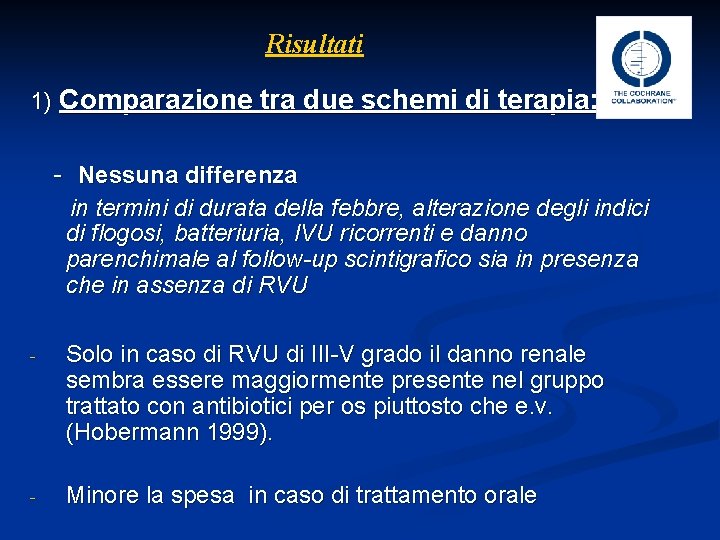 Risultati 1) Comparazione tra due schemi di terapia: - Nessuna differenza in termini di