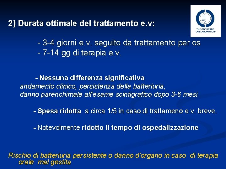 2) Durata ottimale del trattamento e. v: - 3 -4 giorni e. v. seguito