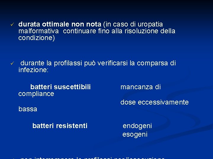 ü durata ottimale non nota (in caso di uropatia malformativa continuare fino alla risoluzione