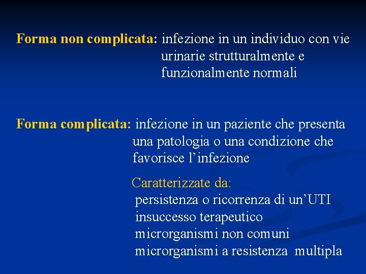 Forma non complicata: infezione in un individuo con vie urinarie strutturalmente e funzionalmente normali