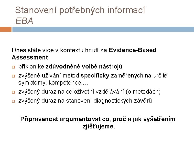 Stanovení potřebných informací EBA Dnes stále více v kontextu hnutí za Evidence-Based Assessment příklon