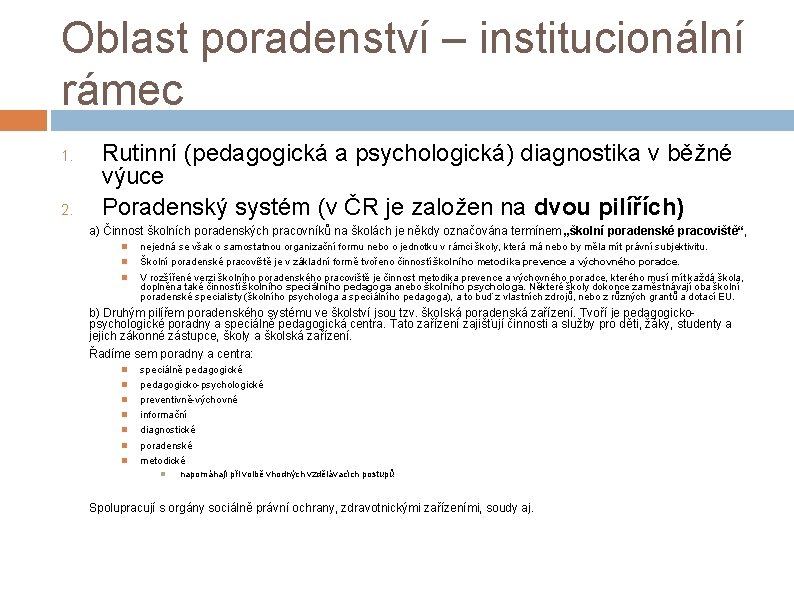 Oblast poradenství – institucionální rámec 1. 2. Rutinní (pedagogická a psychologická) diagnostika v běžné