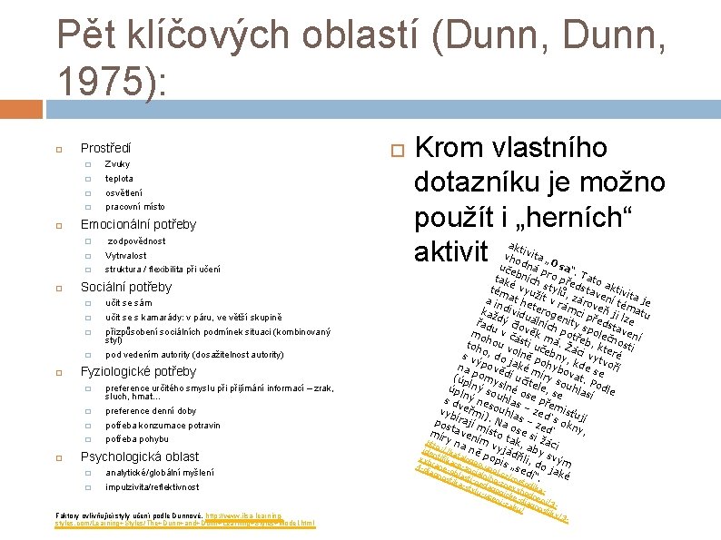 Pět klíčových oblastí (Dunn, 1975): Prostředí � Zvuky � teplota � osvětlení � pracovní