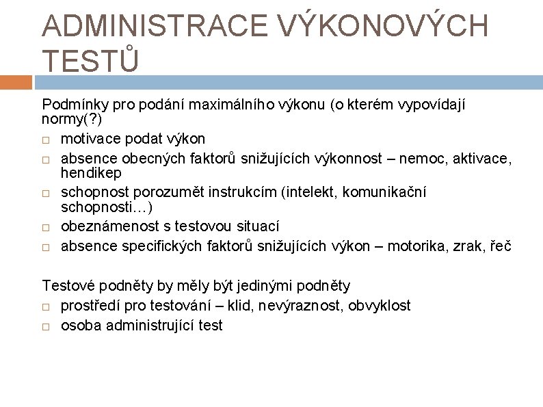 ADMINISTRACE VÝKONOVÝCH TESTŮ Podmínky pro podání maximálního výkonu (o kterém vypovídají normy(? ) motivace