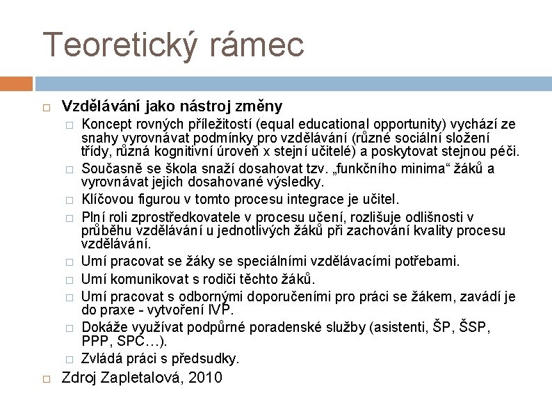 Teoretický rámec Vzdělávání jako nástroj změny � � � � � Koncept rovných příležitostí