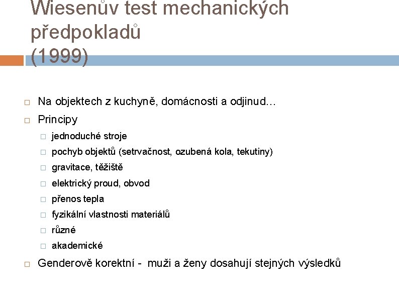 Wiesenův test mechanických předpokladů (1999) Na objektech z kuchyně, domácnosti a odjinud… Principy �