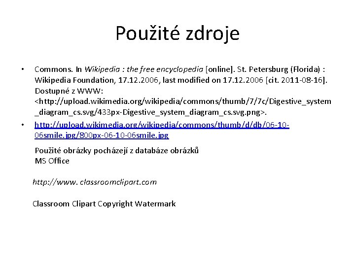 Použité zdroje • • Commons. In Wikipedia : the free encyclopedia [online]. St. Petersburg